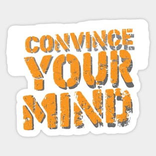Convince Your Mind Sticker